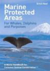 Image for Marine protected areas for whales, dolphins and porpoises  : a world handbook for cetacean habitat conservation
