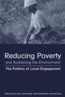Image for Reducing Poverty and Sustaining the Environment : The Politics of Local Engagement