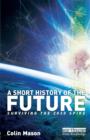 Image for A short history of the future  : surviving the 2030 spike