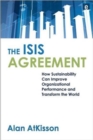 Image for The ISIS agreement  : an optimist&#39;s guide to creating a sustainable world