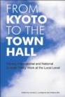 Image for From Kyoto to the town hall  : making international and national climate policy work at the local level
