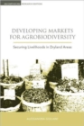 Image for Developing markets for agrobiodiversity  : securing livelihoods in dryland areas