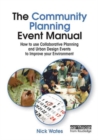 Image for The community planning event manual  : how to use collaborative planning and urban design events to improve your environment