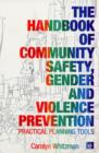 Image for The handbook of community safety, gender and violence prevention  : practical planning tools