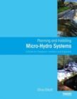 Image for Planning and installing micro-hydro systems  : a guide for designers, installers and engineers
