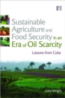 Image for Sustainable agriculture and food security in an era of oil scarcity  : lessons from Cuba