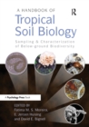 Image for A handbook of tropical soil biology  : sampling and characterization of below-ground biodiversity