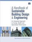 Image for A handbook of sustainable building design and engineering  : an integrated approach to energy, health and operational performance