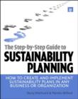 Image for The step-by-step guide to sustainability planning  : how to create and implement sustainability plans in any business or organization