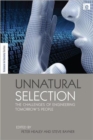Image for Unnatural selection  : the challenges of engineering tomorrow&#39;s people