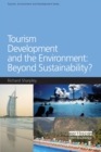 Image for Tourism development and the environment  : beyond sustainability?