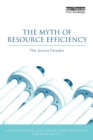 Image for The myth of resource efficiency  : the Jevons paradox