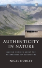 Image for Authenticity in nature  : making choices about the naturalness of ecosystems
