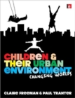 Image for Children and their urban environment  : changing worlds