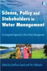 Image for Science, policy and stakeholders in water management  : an integrated approach to river basin management