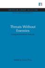 Image for Threats Without Enemies : Facing environmental insecurity
