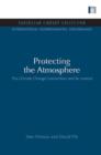 Image for Protecting the Atmosphere : The Climate Change Convention and its context