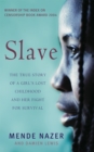 Image for Slave  : the true story of a girl&#39;s lost childhood and her fight for survival