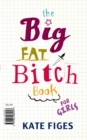 Image for The big fat bitch book for girls