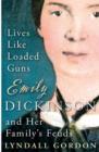 Image for Lives like loaded guns  : Emily Dickinson and her family&#39;s feuds