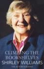 Image for Climbing the bookshelves  : the autobiography of Shirley Williams