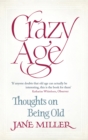 Image for Crazy age  : thoughts on being old