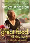 Image for Great food, all day long  : eat joyfully, eat healthily