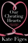 Image for Our cheating hearts  : love and loyalty, lust and lies