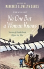 Image for No one but a woman knows  : stories of motherhood before the war