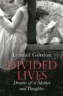 Image for Divided lives  : dreams of a mother and a daughter