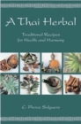 Image for A Thai herbal  : traditional recipes for health and harmony