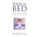Image for Yoga in Bed : Awaken and Focus Body Mind and Spirit in Fifteen Minutes Each Morning
