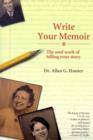 Image for Write your memoir  : the soul work of telling your story