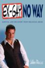 Image for Ex-Gay No Way : Survival and Recovery from Religious Abuse