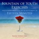 Image for Fountain of Youth Exercises: For Vitality, Radiance, Joy &amp; Fulfillment in Fifteen Minutes