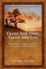 Image for Change your story, change your life  : using shamanic and Jungian tools to achieve personal transformation