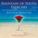 Image for Fountain of Youth Exercises : For Vitality, Radiance, Joy &amp; Fulfillment in Fifteen Minutes