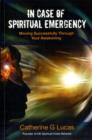 Image for In Case of Spiritual Emergency : Moving Successfully Through Your Awakening