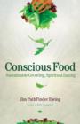 Image for Conscious food  : sustainable growing, spiritual eating
