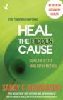 Image for Heal the hidden cause  : using the 5-step mind detox method