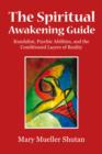 Image for The spiritual awakening guide  : Kundalini, psychic abilities, and the conditioned layers of reality