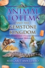 Image for Animal totems and the gemstone kingdom  : spiritual connections of crystal vibrations and animal medicine