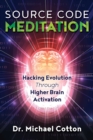 Image for Source code meditation  : hacking evolution through higher brain activation