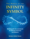Image for Power of the Infinity Symbol: Working with the Lemniscate for Ultimate Harmony and Balance