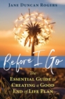 Image for Before I go: the essential guide to creating a good end of life plan