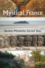 Image for A guide to mystical france: secrets, mysteries, sacred sites