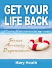 Image for Get your life back: learn to cope with stress, anxiety, depression