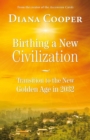 Image for Birthing a new civilization: transition to the new golden age in 2032