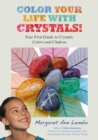 Image for Color your life with crystals: your first guide to crystals, colors and chakras