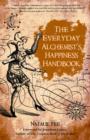 Image for Everyday alchemist&#39;s happiness handbook